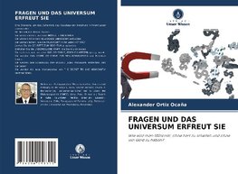 FRAGEN UND DAS UNIVERSUM ERFREUT SIE