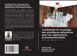 Traitement et recyclage des plastiques polymères pour les applications environnementales