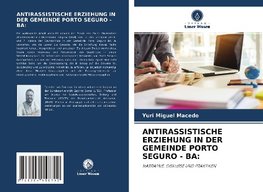 ANTIRASSISTISCHE ERZIEHUNG IN DER GEMEINDE PORTO SEGURO - BA: