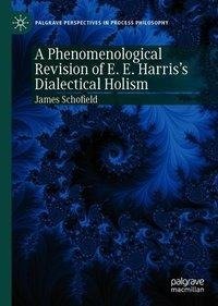 A Phenomenological Revision of E. E. Harris's Dialectical Holism