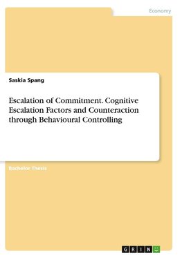 Escalation of Commitment. Cognitive Escalation Factors and Counteraction through Behavioural Controlling