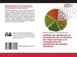 Análisis de resiliencia en inversiones de un sistema de riego en base a la comparación de escenarios de cambio climático