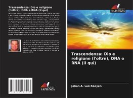 Trascendenza: Dio e religione (l'oltre), DNA e RNA (il qui)