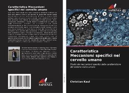 Caratteristica Meccanismi specifici nel cervello umano