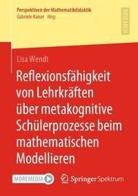 Reflexionsfähigkeit von Lehrkräften über metakognitive Schülerprozesse beim mathematischen Modellieren