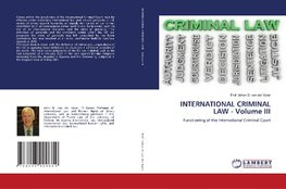 INTERNATIONAL CRIMINAL LAW - Volume III