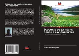 ÉCOLOGIE DE LA PÊCHE DANS LE LAC GBEDIKERE