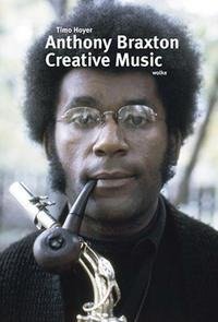 Anthony Braxton. Creative Music