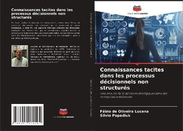 Connaissances tacites dans les processus décisionnels non structurés