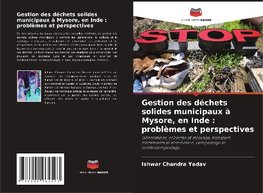 Gestion des déchets solides municipaux à Mysore, en Inde : problèmes et perspectives