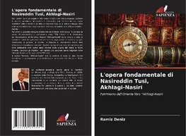 L'opera fondamentale di Nasireddin Tusi, Akhlagi-Nasiri