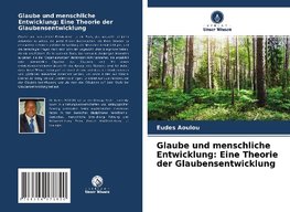 Glaube und menschliche Entwicklung: Eine Theorie der Glaubensentwicklung