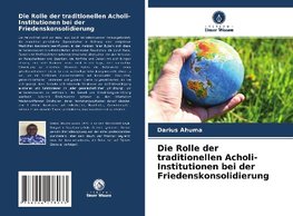 Die Rolle der traditionellen Acholi-Institutionen bei der Friedenskonsolidierung