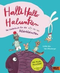 Halli Hallo Halunken - Das Liederbuch für die Allerkleinsten.