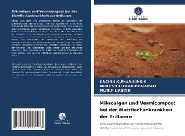 Mikroalgen und Vermicompost bei der Blattfleckenkrankheit der Erdbeere