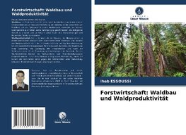 Forstwirtschaft: Waldbau und Waldproduktivität