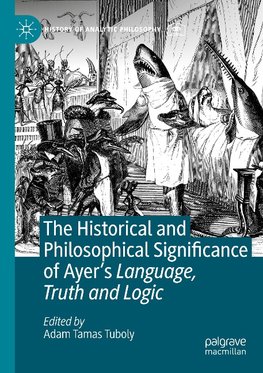 The Historical and Philosophical Significance of Ayer's Language, Truth and Logic