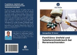 Familiäres Umfeld und Substanzmissbrauch bei Heranwachsenden