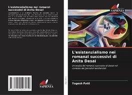 L'esistenzialismo nei romanzi successivi di Anita Desai