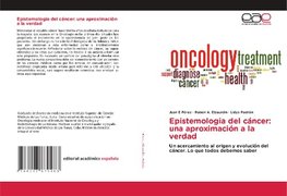 Epistemologia del cáncer: una aproximación a la verdad