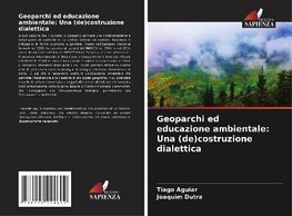 Geoparchi ed educazione ambientale: Una (de)costruzione dialettica