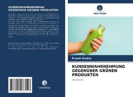 KUNDENWAHRNEHMUNG GEGENÜBER GRÜNEN PRODUKTEN