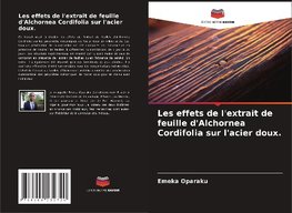 Les effets de l'extrait de feuille d'Alchornea Cordifolia sur l'acier doux.