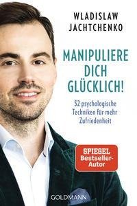 Manipuliere dich glücklich!