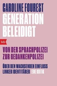 Generation Beleidigt. Von der Sprachpolizei zur Gedankenpolizei.