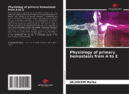 Physiology of primary hemostasis from A to Z