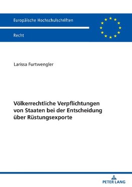 Völkerrechtliche Verpflichtungen von Staaten bei der Entscheidung über Rüstungsexporte