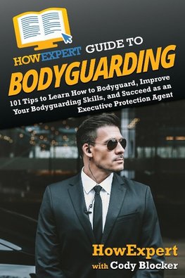 HowExpert Guide to Bodyguarding