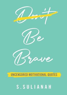 BE BRAVE