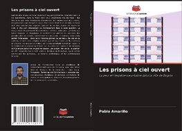 Les prisons à ciel ouvert