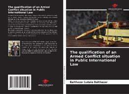 The qualification of an Armed Conflict situation in Public International Law