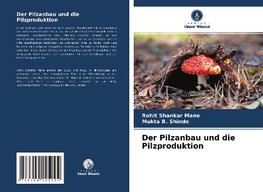 Der Pilzanbau und die Pilzproduktion