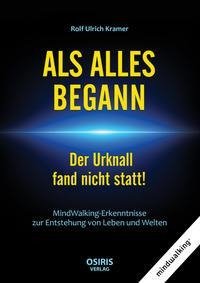 ALS ALLES BEGANN - Der Urknall fand nicht statt!