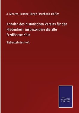 Annalen des historischen Vereins für den Niederrhein, insbesondere die alte Erzdiöcese Köln