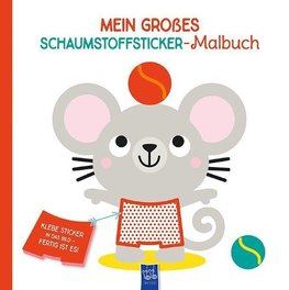 Mein großes Schaumstoffsticker-Malbuch - Maus