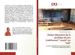 Valeur éducative de la pratique du jeu traditionnel '' awalé'' ou ''adji''