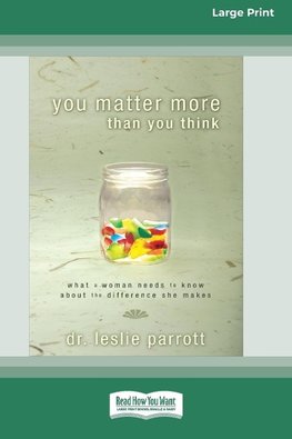 You Matter More Than You Think [Standard Large Print 16 Pt Edition]