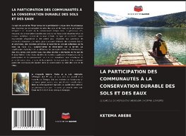 LA PARTICIPATION DES COMMUNAUTÉS À LA CONSERVATION DURABLE DES SOLS ET DES EAUX