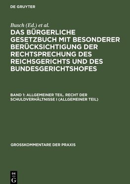 Das Bürgerliche Gesetzbuch mit besonderer Berücksichtigung der Rechtsprechung des Reichsgerichts und des Bundesgerichtshofes, Band 1, Allgemeiner Teil. Recht der Schuldverhältnisse I (allgemeiner Teil)