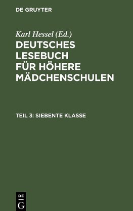 Deutsches Lesebuch für höhere Mädchenschulen, Teil 3, Siebente Klasse