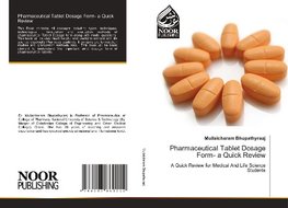 Pharmaceutical Tablet Dosage Form- a Quick Review