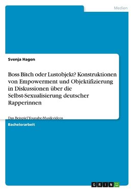 Boss Bitch oder Lustobjekt? Konstruktionen von Empowerment und Objektifizierung in Diskussionen über die Selbst-Sexualisierung deutscher Rapperinnen