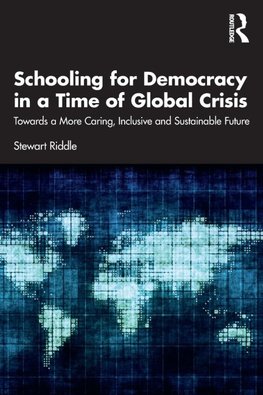 Schooling for Democracy in a Time of Global Crisis