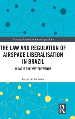 The Law and Regulation of Airspace Liberalisation in Brazil