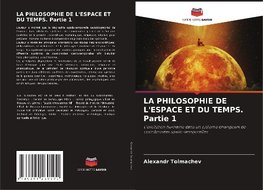 LA PHILOSOPHIE DE L'ESPACE ET DU TEMPS. Partie 1