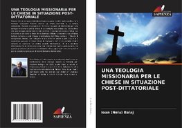 UNA TEOLOGIA MISSIONARIA PER LE CHIESE IN SITUAZIONE POST-DITTATORIALE